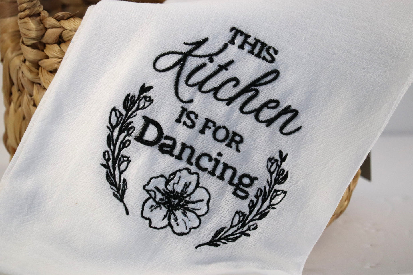 This Kitchen Is For Dancing Embroidered Flour Sack Dish Towel